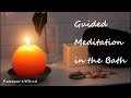 Guided Meditation In The Bath 18 Minutes Mindfulness Practice