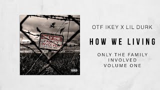 Lil Durk - How We Living Ft. OTF IKEY (Only The Family Involved)