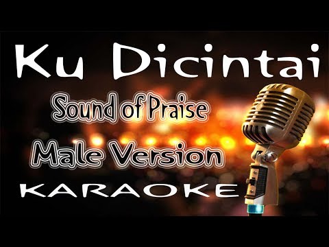 Sound of Praise – Ku Dicintai - Male Version ( KARAOKE HQ Audio )