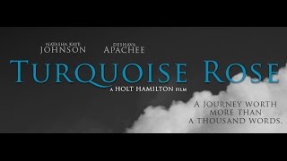 Turquoise Rose | Official Movie Trailer | Holt Hamilton Films