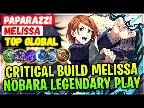 Critical Build Melissa, Nobara Legendary Play [ Top Global Melissa ] PAPARAZZI - Mobile Legends