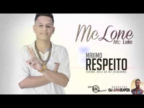 Mcs Lone & Lele - Maximo Respeito Vrs. 182 ♫♪ [ DJ JEAN DU PCB ] Lançamento 2014