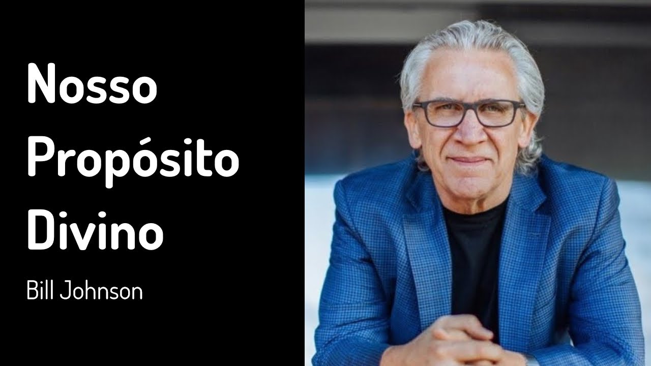 04 DEZ 2022 | Bill Johnson | Nosso Propósito Divino