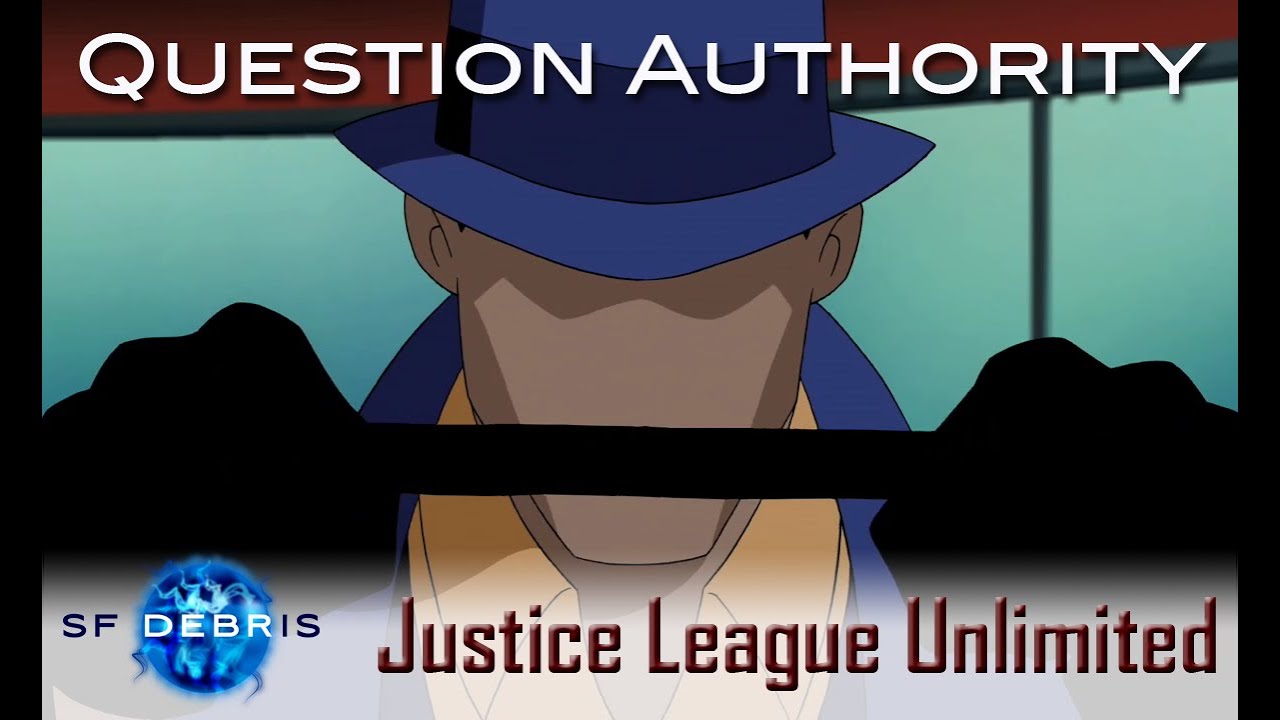 A Look at Question Authority (Justice League Unlimited)