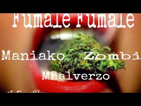 Maniako Feat Mhalverzo, Zombi - Fúmale Fúmale