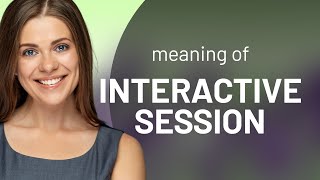 「インタラクティブ・セッション」を理解して、英語力を高めよう!