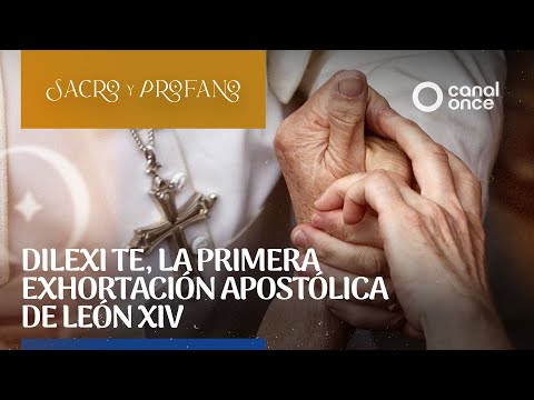 Sacro y Profano - Dilexi Te, la primera exhortación apostólica de León XIV (22/10/2025)