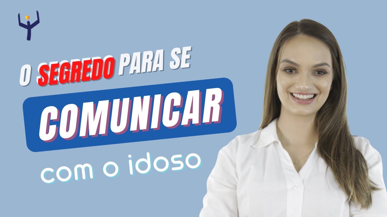 O SEGREDO para melhorar sua COMUNICAÇÃO com o idoso - Aprenda a usar a comunicação não verbal