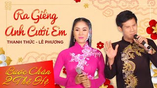 Ra Giêng Anh Cưới Em - Thanh Thức - Lê Phương [Official]