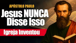 Jesus NEVER said that — The Church made it up.