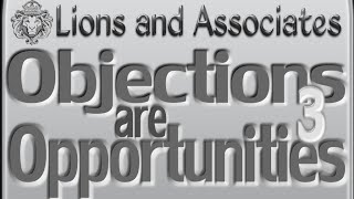 Objections are Opportunities Part 3, Overcoming Obstacles and Closing the Sale by Mike Lions