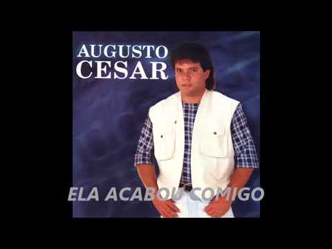 AUGUSTO CESAR  - ELA ACABOU COMIGO