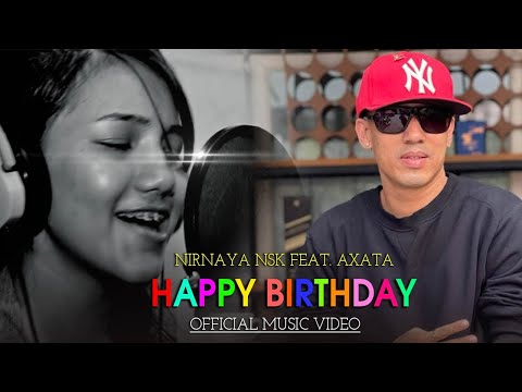 Happy Birthday Song - Nirnaya NSK Feat. AXATA | Official MV 2023