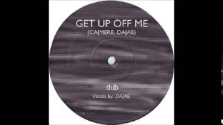 Cajmere feat Dajae - get up off me (dub)