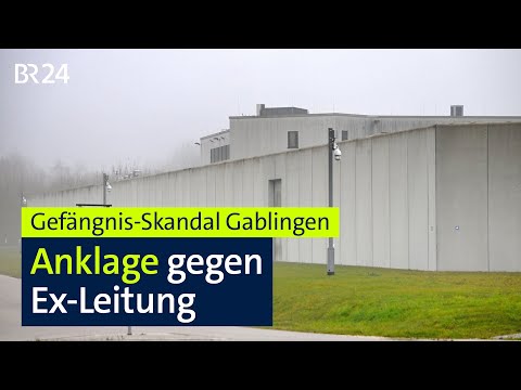 Gefängnis-Skandal Gablingen: Anklage gegen frühere JVA-Leitung | BR24live