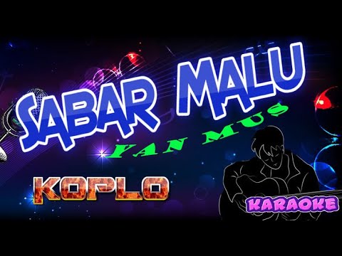 Cover KOPLO Yan Mus Sabar Malu KARAOKE