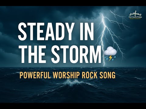 Steady in the Storm ⛈️ | Powerful Worship Rock Song of Faith & Trust