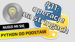 Operacje na stringach, czyli jak przetwarzać tekst - Python od podstaw #11