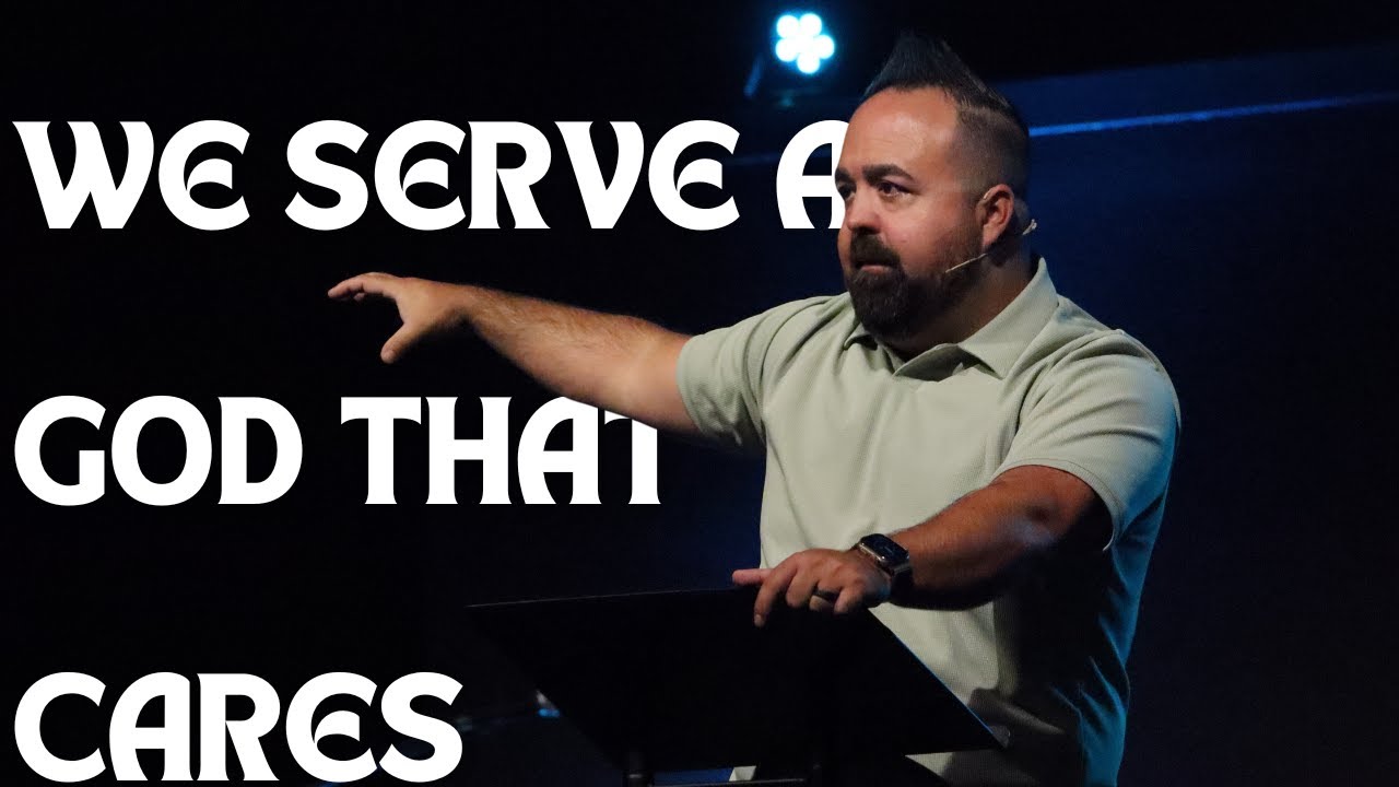 We Serve A God That Cares