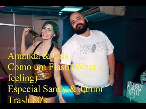 Especial Sandy & Junior Trash 80's - Amanda & Cris Como um Flash (What a feeling)
