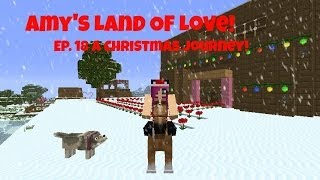 Amy's Land Of Love Ep. 18 A Christmas Journey! | Amy Lee33