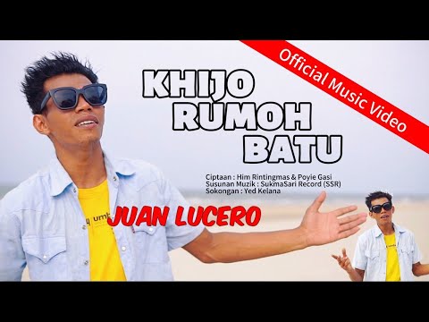 KHIJO RUMOH BATU - JUAN LUCERO (OFFICIAL MUSIC VIDEO)