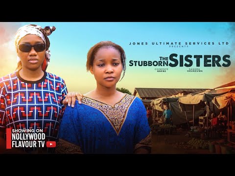 STUBBORN SISTERS- Sandra Okunzuwa & Chinenye Nnebe Nigerian Movies 2026 Latest Full Movies