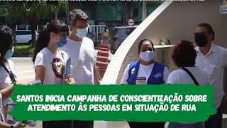 Santos inicia campanha de conscientização sobre atendimento às pessoas em situação de rua