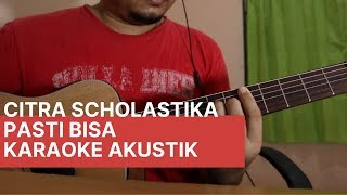 Download lagu Citra Scholastika - Pasti Bisa  | Karaoke Akustik dengan Kunci Gitar dan Lirik mp3