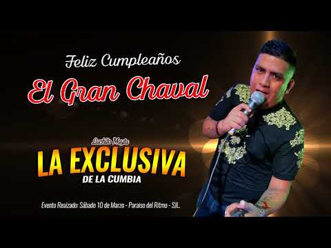 MUÑEQUITA INFIEL...(D.R.) FELIZ CUMPLEAÑOS "EL GRAN CHAVAL" / LA EXCLUSIVA DE LA CUMBIA 10-03-2018
