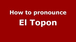 How to pronounce El Topon