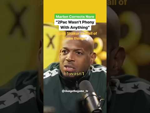 Marlon Corrects Nore: 2Pac Wasn’t Phony With Anything