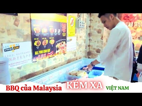 Buffet BBQ Malásia thua x Việt Nam về độ tươi ngon e đa dạng