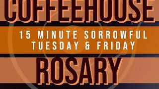 15 Minute Rosary - 2 - Sorrowful - Tuesday & Friday - COFFEEHOUSE
