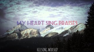 Hillsong Worship - My Heart Sings Praises Lyrics