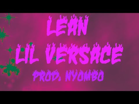 LIL VERSACE LEAN (PROD. NYOMBO) *LYRICS*