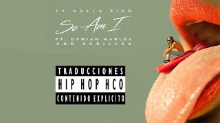 TY Dolla Sign FT. Damian Marley y Skrillex | So Am I | SUBTITULADA EN ESPAÑOL HD