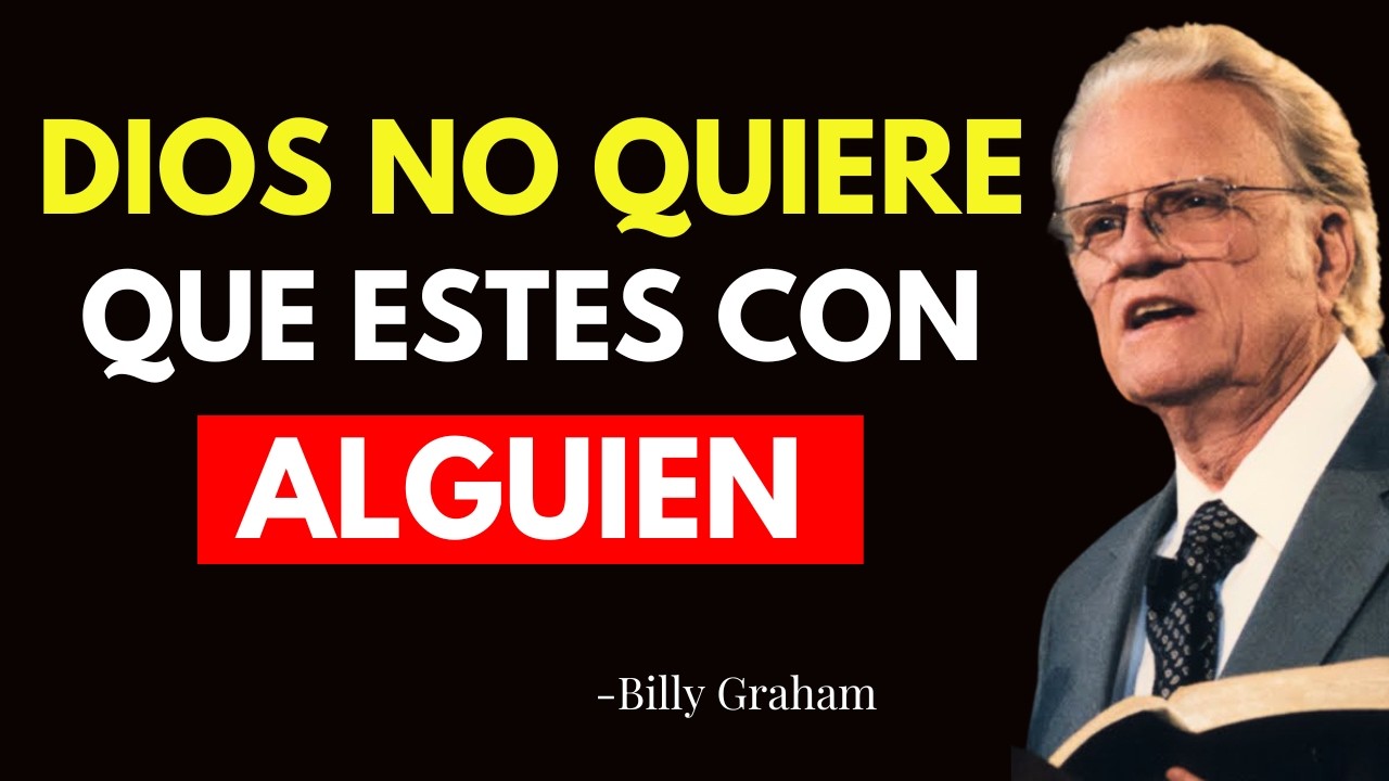 5 SEÑALES DE QUE DIOS NO QUIERE QUE ESTES CON ALGUIEN - Billy Graham Predica