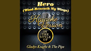 Hero (Wind Beneath My Wings) (In the Style of Gladys Knight & The Pips) (Karaoke Version)