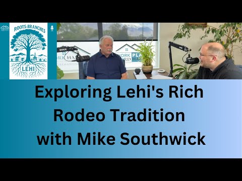 Exploring Lehi's Rich Rodeo Tradition with Mike Southwick