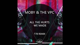 Moby &amp; The Void Pacific Choir - All The Hurts We Made (T78 Remix)