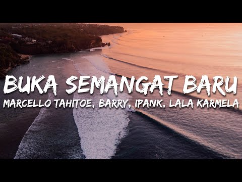 Marcello Tahitoe, Barry, Ipank, Lala Karmela - Buka Semangat Baru (Lirik/Lyrics)