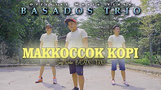 Download lagu BASADOS TRIO || MAKKOCCOK KOPI || LAGU POP BATAK mp3