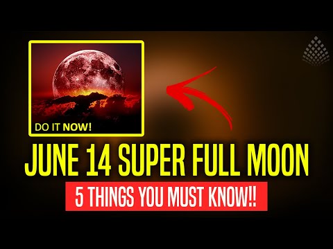 THIS IS GOING TO BE HUGE! June 14 SUPER FULL MOON [5 Things YOU MUST KNOW!!]