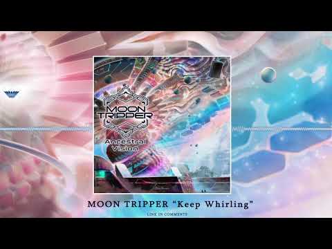 Moon Tripper - "Keep Whirling" ᴴᴰ