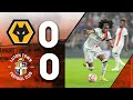 Wolves 0-0 Luton | Hard work continues 👊 | Highlights