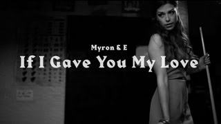 Myron &amp; E - If I Gave You My Love