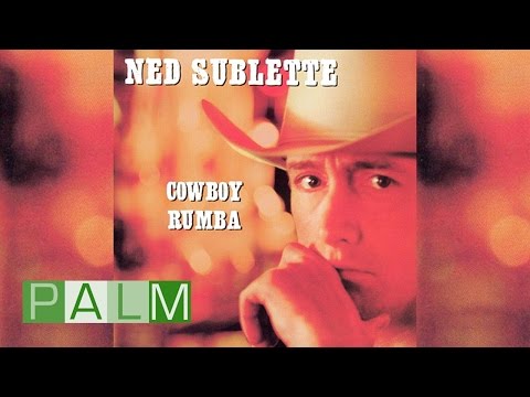 Ned Sublette: Cowboy Rumba [Full Album]