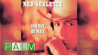 Ned Sublette: Cowboy Rumba [Full Album]