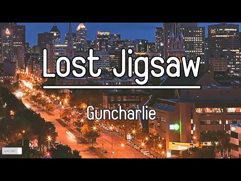 Lost Jigsaw - Guncharlie | (เนื้อเพลง)